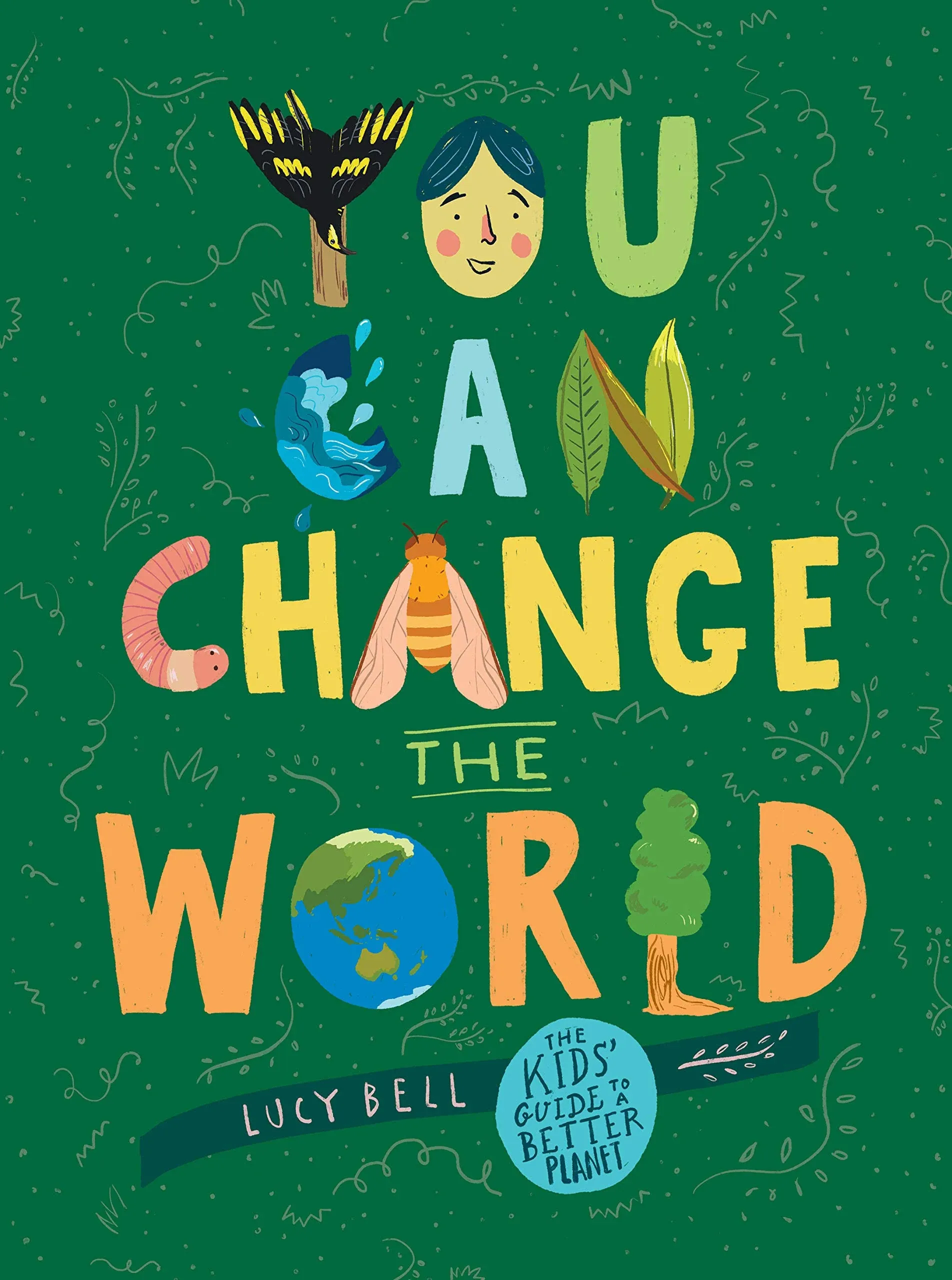 You Can Change the World: The Kids&#039; Guide to a Better Planet (Hardback or Cased