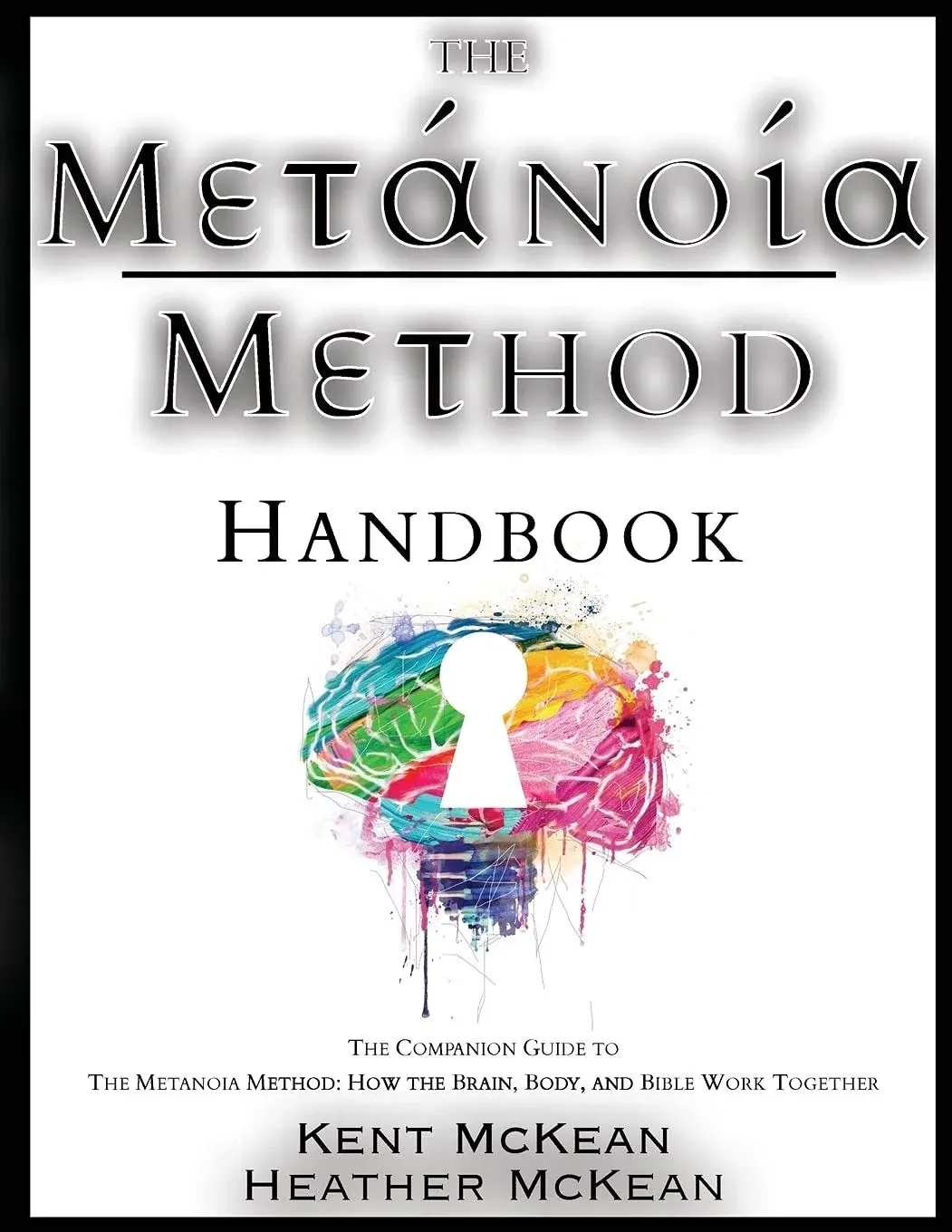 The Metanoia Method Handbook By Kent McKean