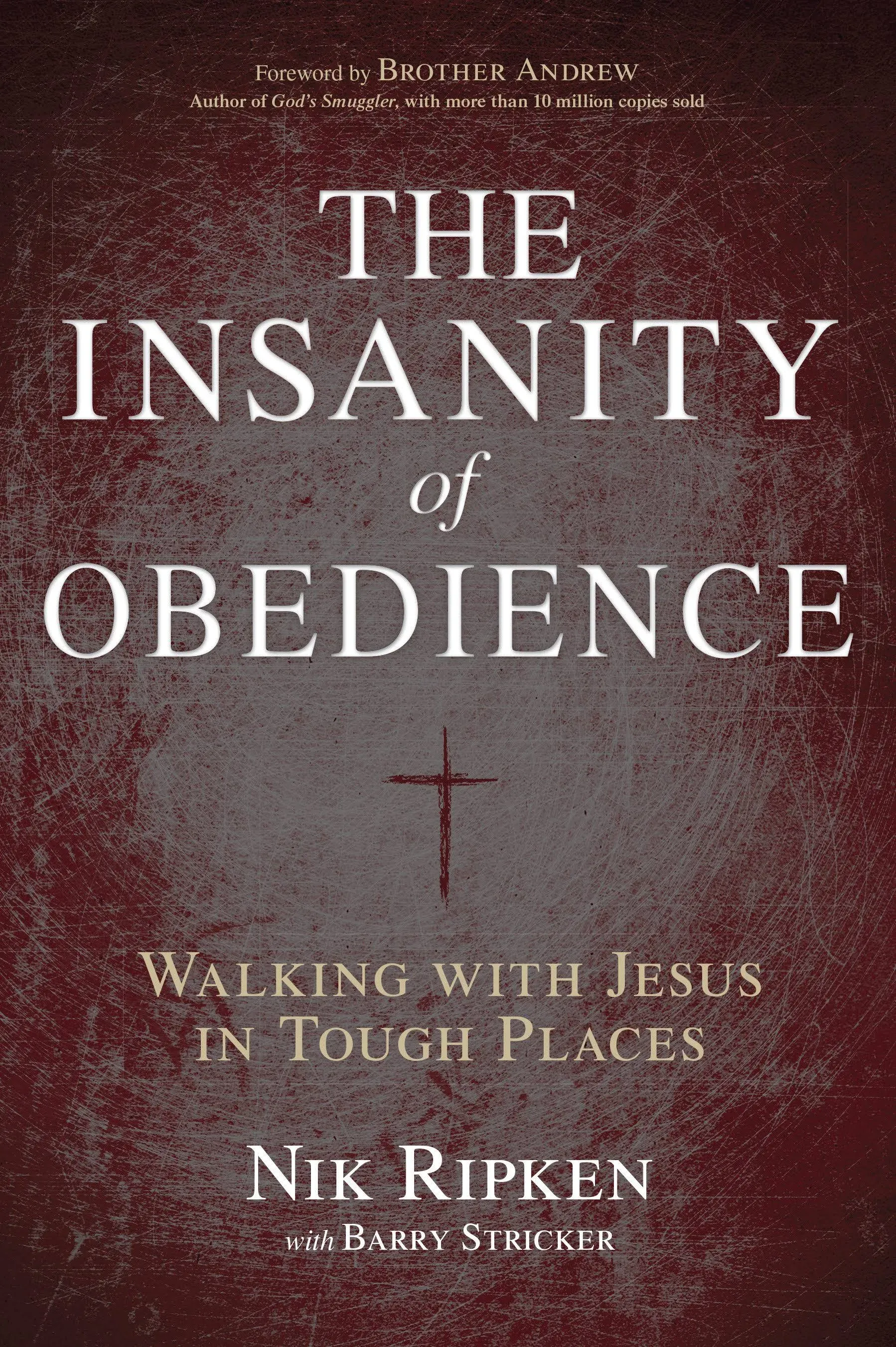 The Insanity of Obedience: Walking with Jesus in Tough Places [Book]