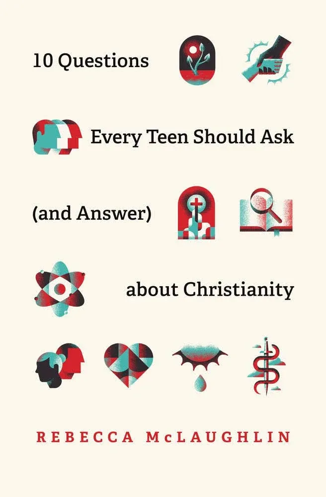 10 Questions Every Teen Should Ask (and Answer) about Christianity a book by Rebecca McLaughlin