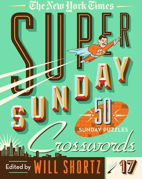 The New York Times Super Sunday Crosswords Volume 17: 50 Sunday Puzzles (Spiral