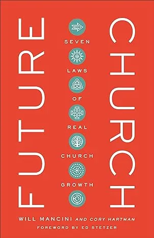 Future Church: 7 Laws of Real Church Growth: Seven Laws of Real Church Growth