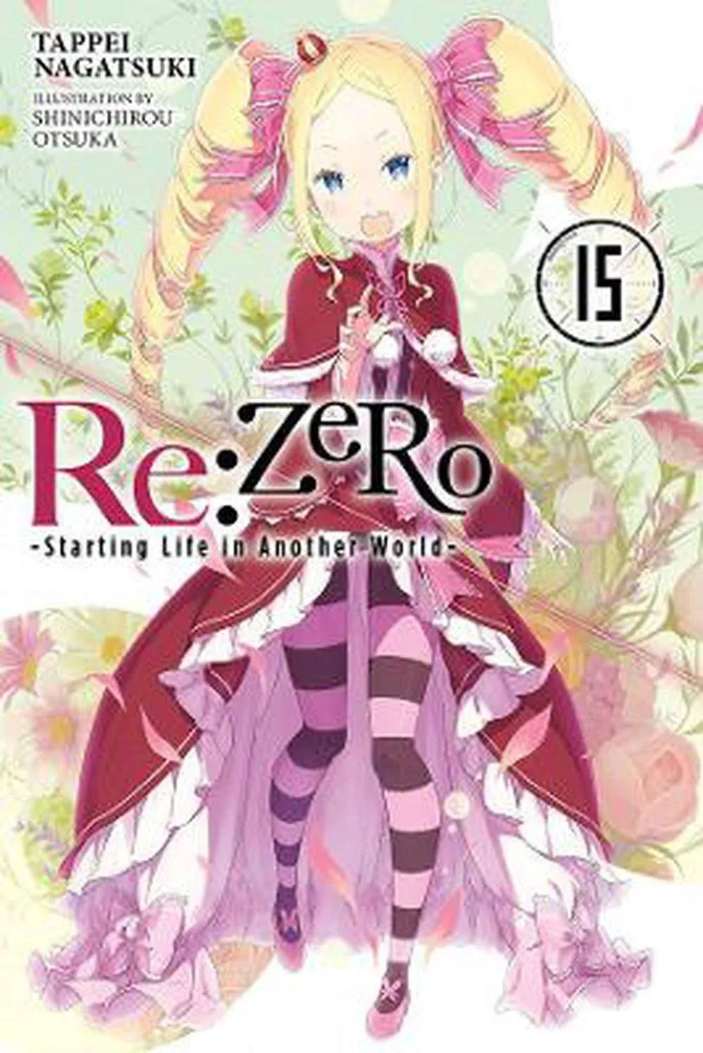 Re:ZERO -Starting Life in Another World-, Vol. 15 (light novel): Volume 15 (RE ZERO SLIAW LIGHT NOVEL SC)