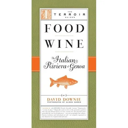 Food Wine The Italian Riviera & Genoa (The Terroir Guides)