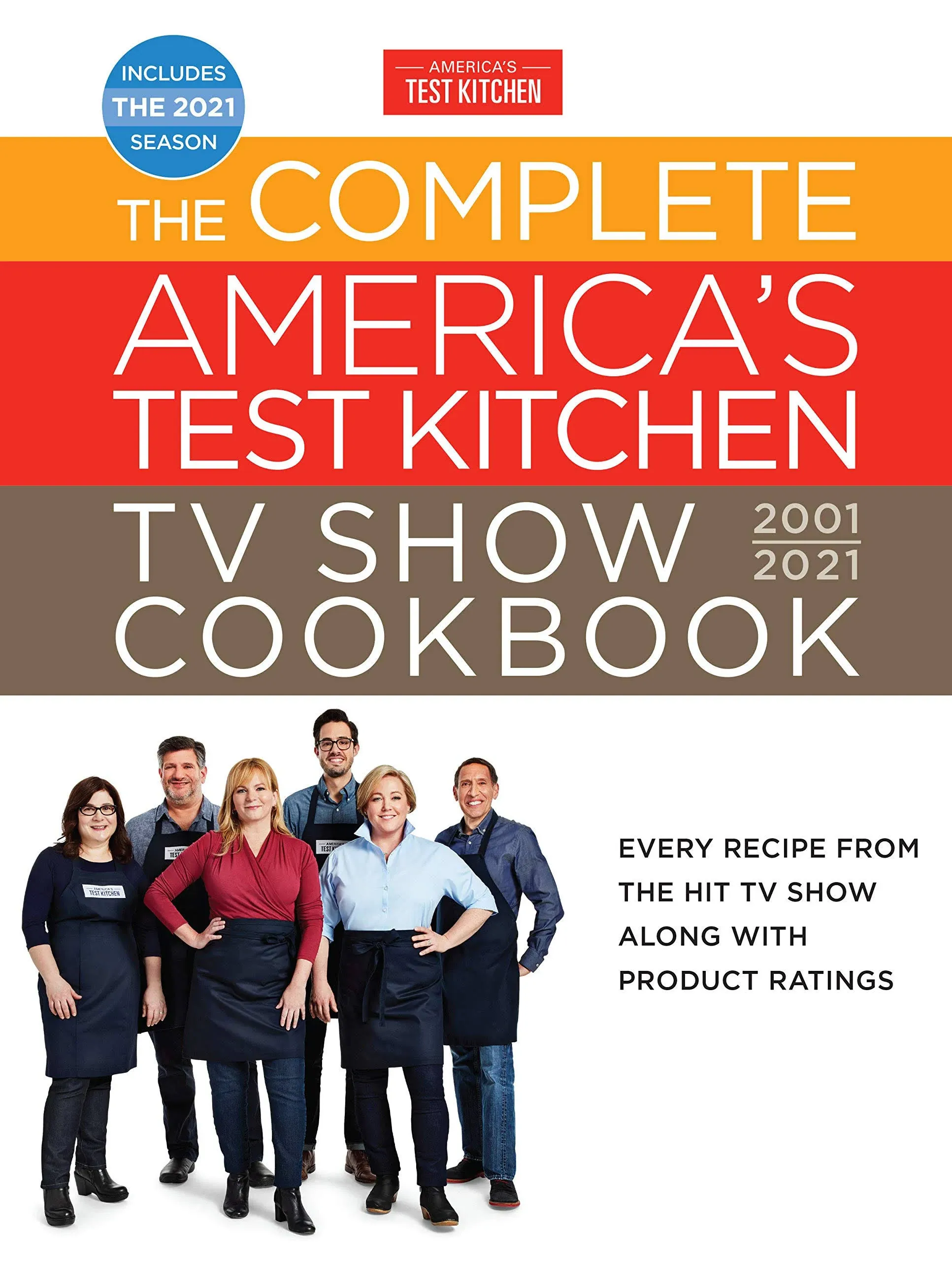 The Complete America's Test Kitchen TV Show Cookbook 2001-2021: Every Recipe from ...