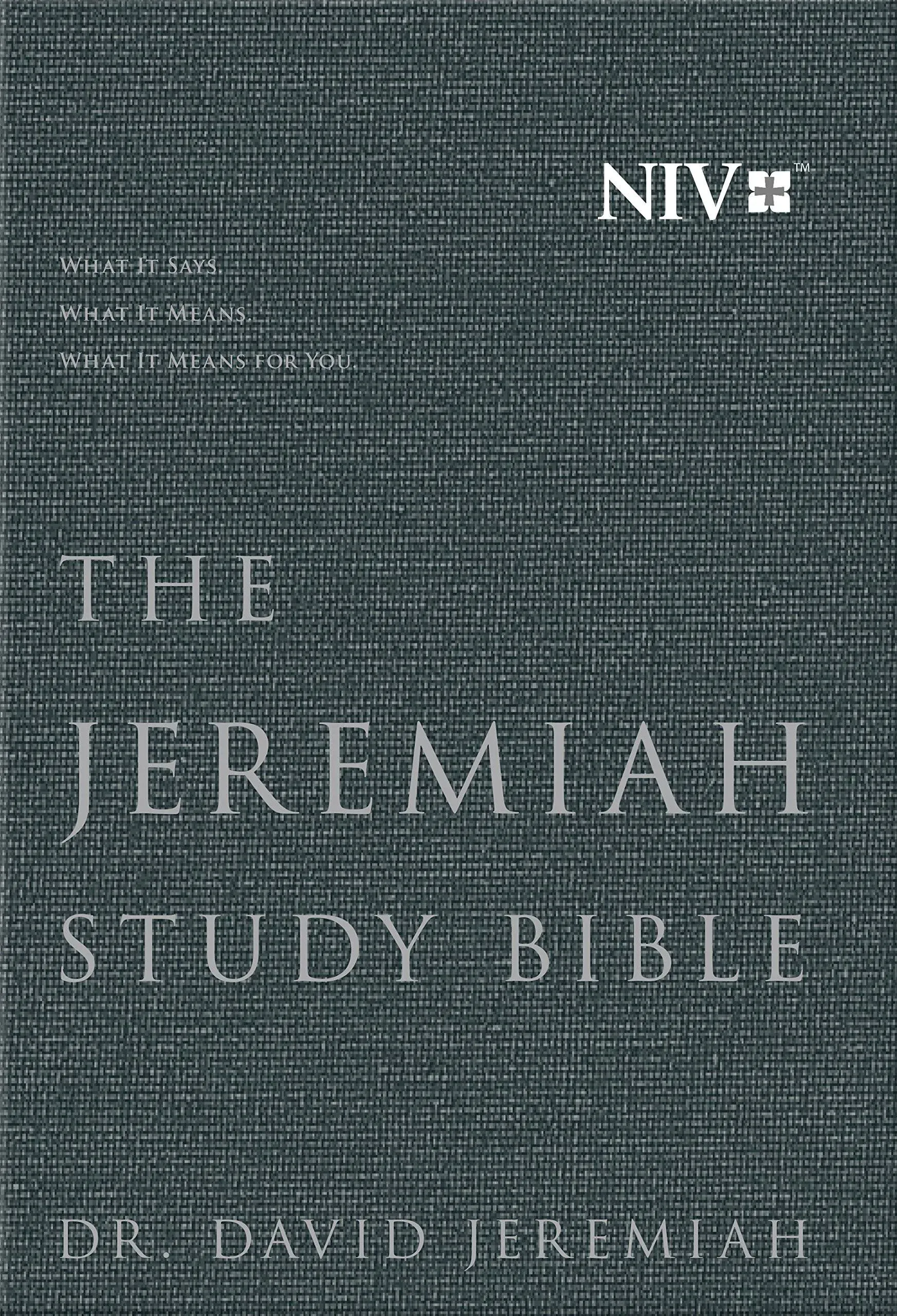 The Jeremiah Study Bible, NIV: What It Says. What It Means. What It Means for