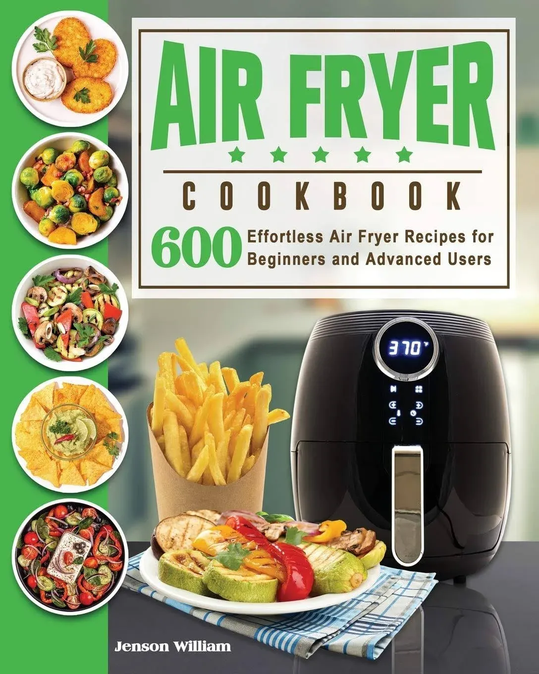 Air Fryer Cookbook: Air Fryer Recipes for Beginners and Advanced Users [Book]