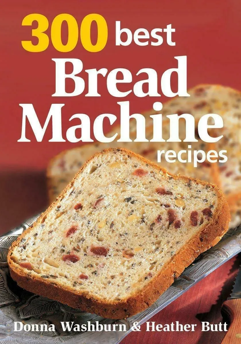 300 Best Bread Machine Recipes