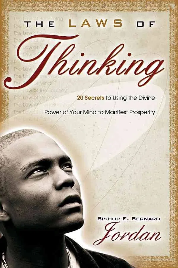 The Laws of Thinking: 20 Secrets to Using the Divine Power of Your Mind to Manifest Prosperity