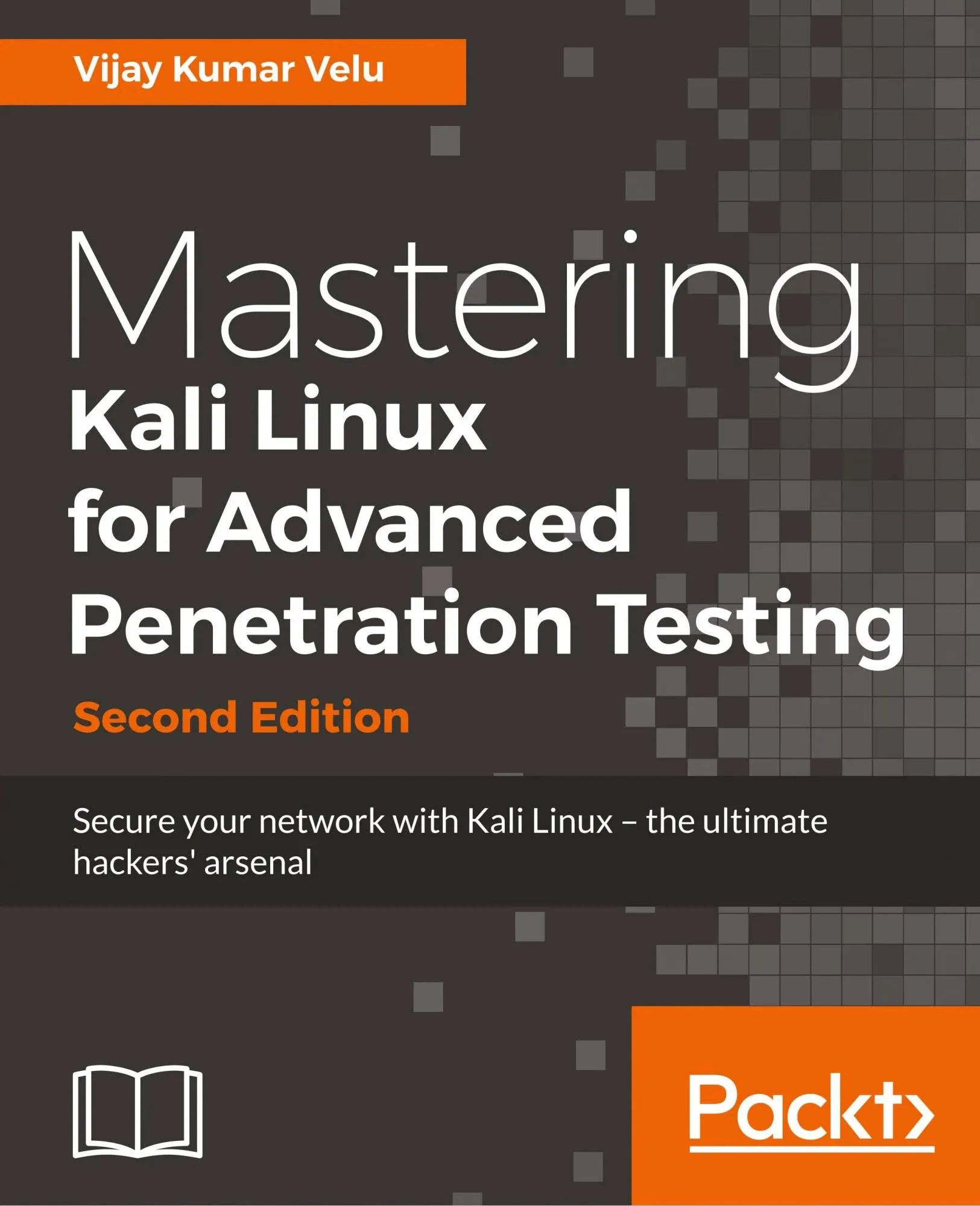 Mastering Kali Linux for Advanced Penetration Testing - Second Edition: Secure your network with Kali Linux - the ultimate white hat hackers' toolkit