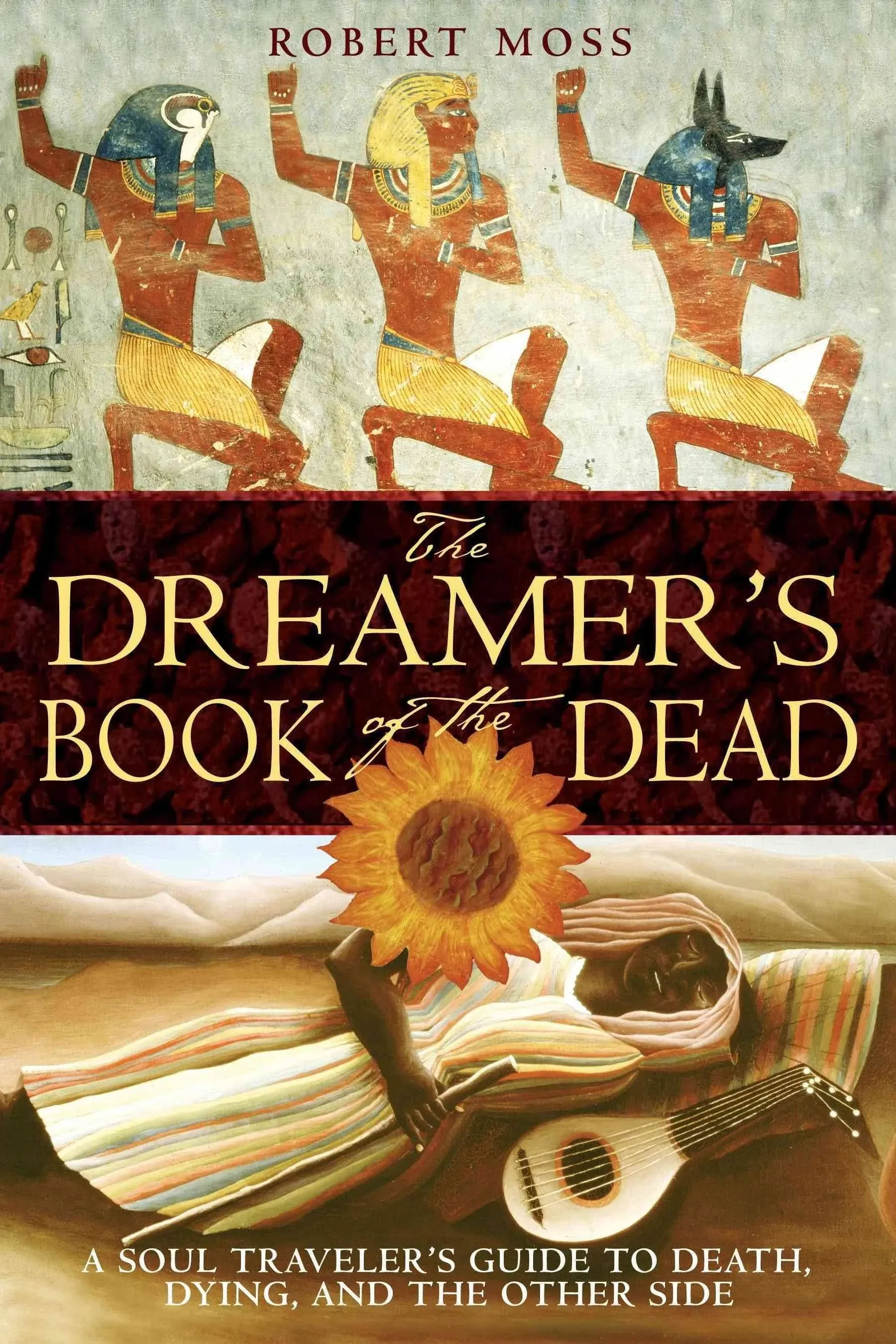 The Dreamer's Book of the Dead: A Soul Traveler's Guide to Death, Dying, and the ...