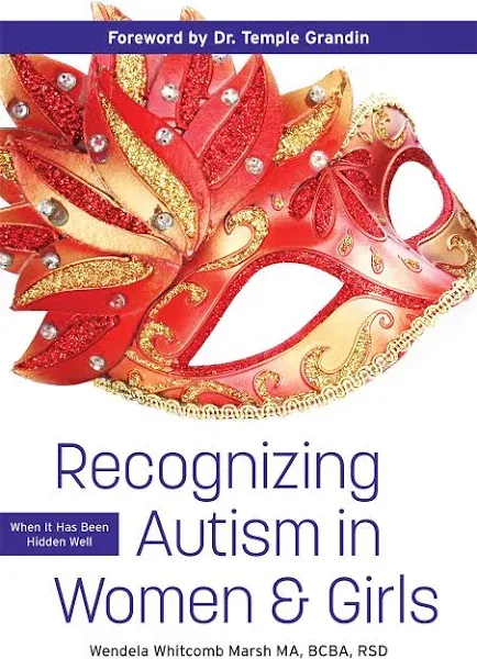 Recognizing Autism in Women and Girls: When It Has Been Hidden Well