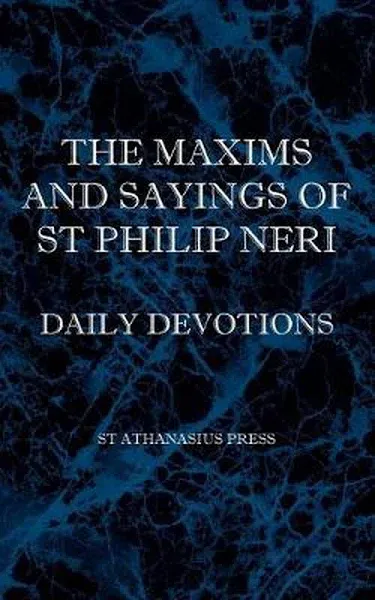 The Maxims and Sayings of St Philip Neri