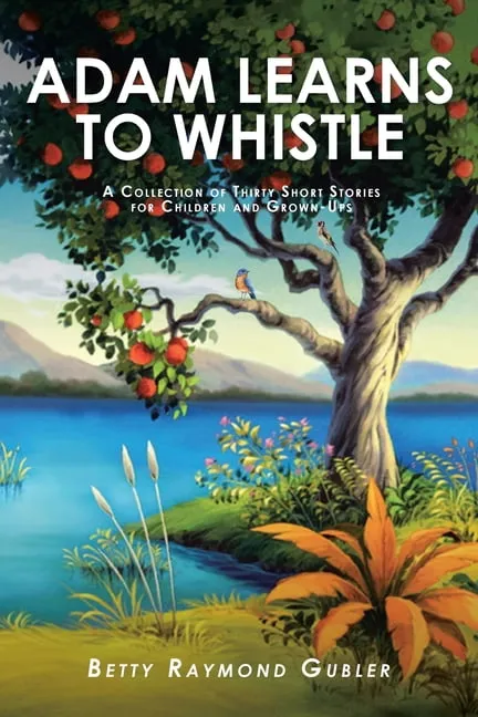 Adam Learns to Whistle: A Collection of Thirty Short Stories for Children and Grown-Ups (Paperback)