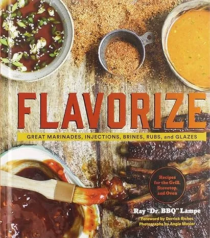 Flavorize : Great Marinades, Injections, Brines, Rubs, and Glazes [Book]