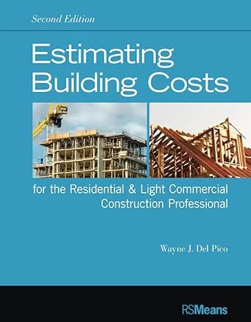 Estimating Building Costs for the Residential and Light Commercial Construction Professional