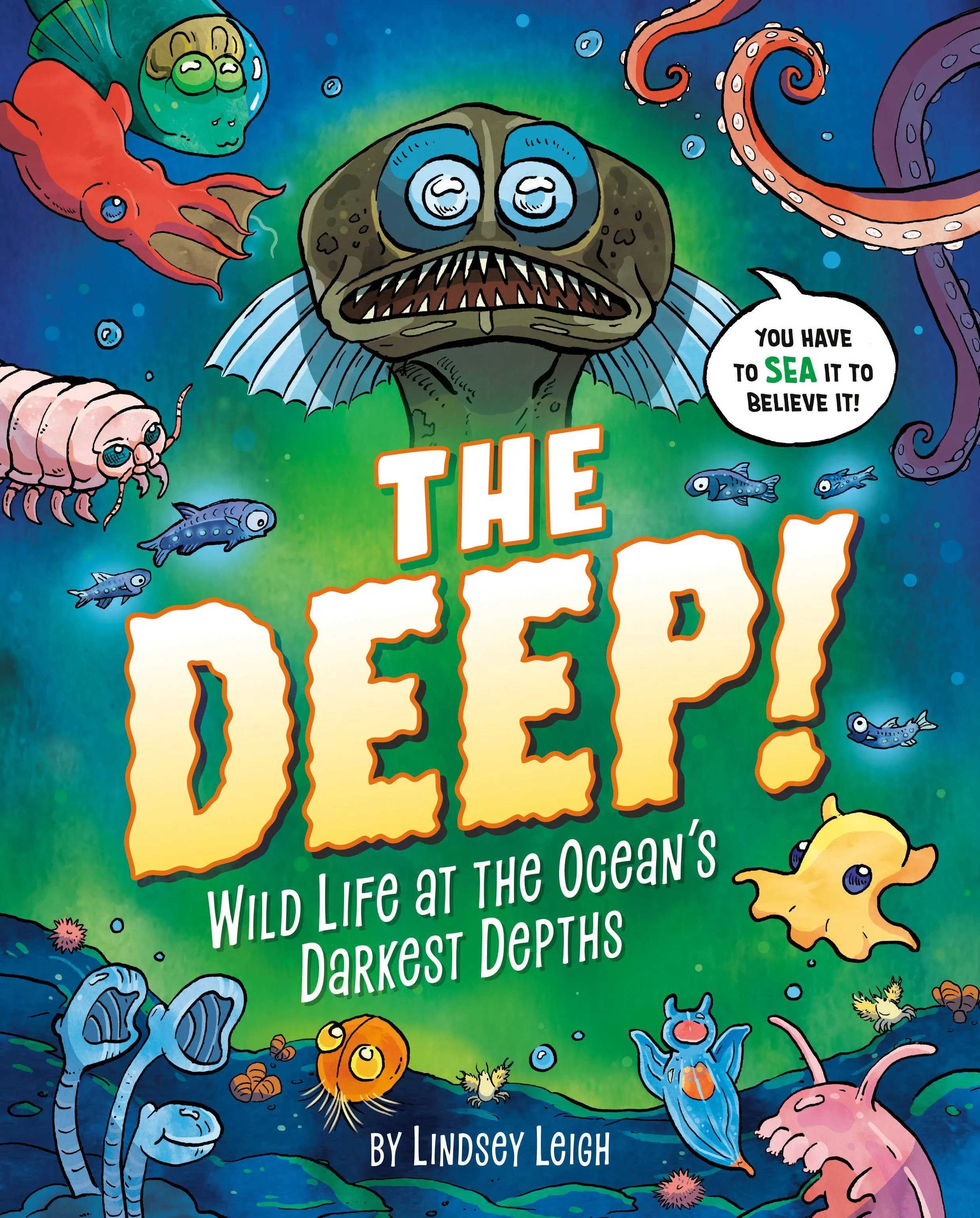 The Deep!: Wild Life at the Ocean's Darkest Depths [Book]