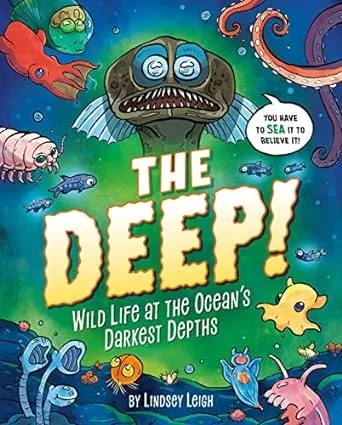 The Deep!: Wild Life at the Ocean&#039;s Darkest Depths (Hardback or Cased Book)