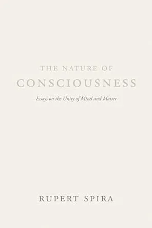 The Nature of Consciousness: Essays on the Unity of Mind and Matter