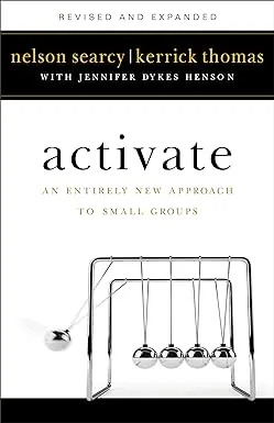 Activate: An Entirely New Approach to Small Groups [Book]