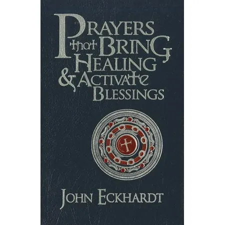 Prayers That Bring Healing & Activate Blessings (Prayers for Spiritual Battle)