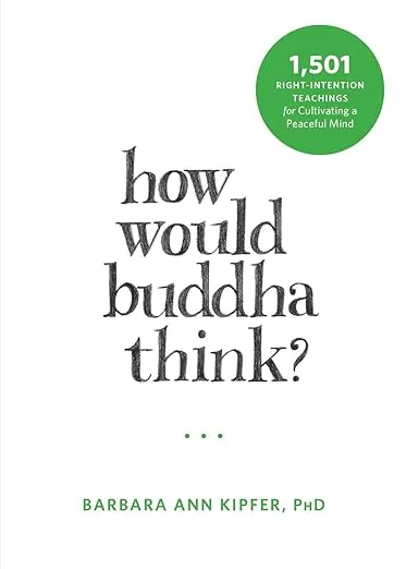 How Would Buddha Think? By Barbara Ann Kipfer