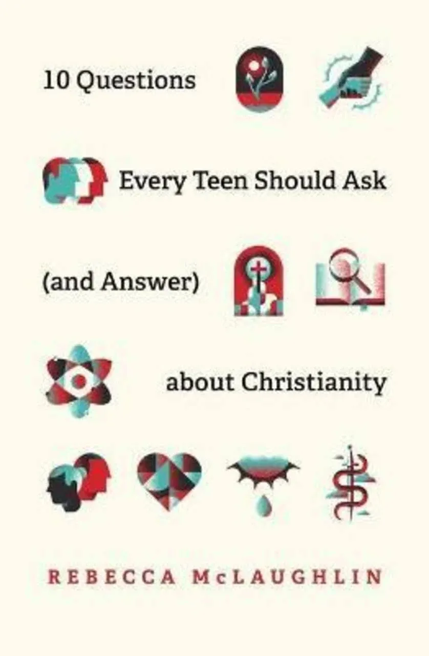 10 Questions Every Teen Should Ask (and Answer) about Christianity [Book]