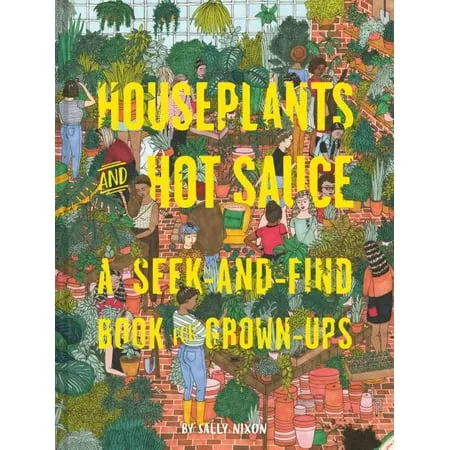 Houseplants and Hot Sauce: A Seek-and-Find Book for Grown-Ups (Seek and Find Books for Adults, Seek and Find Adult Games)