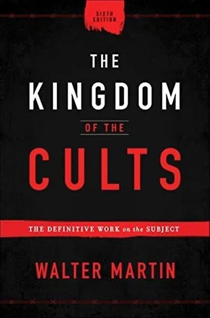 The Kingdom of the Cults: The Definitive Work on the Subject [Book]