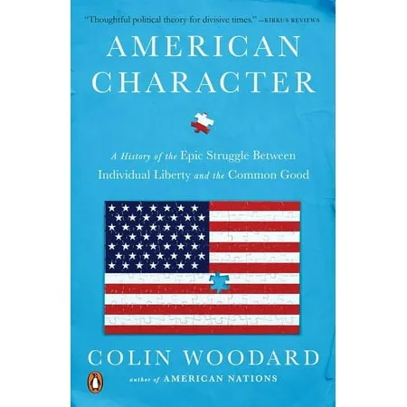 American Character: A History of the Epic Struggle Between Individual Liberty and the Common Good [Book]