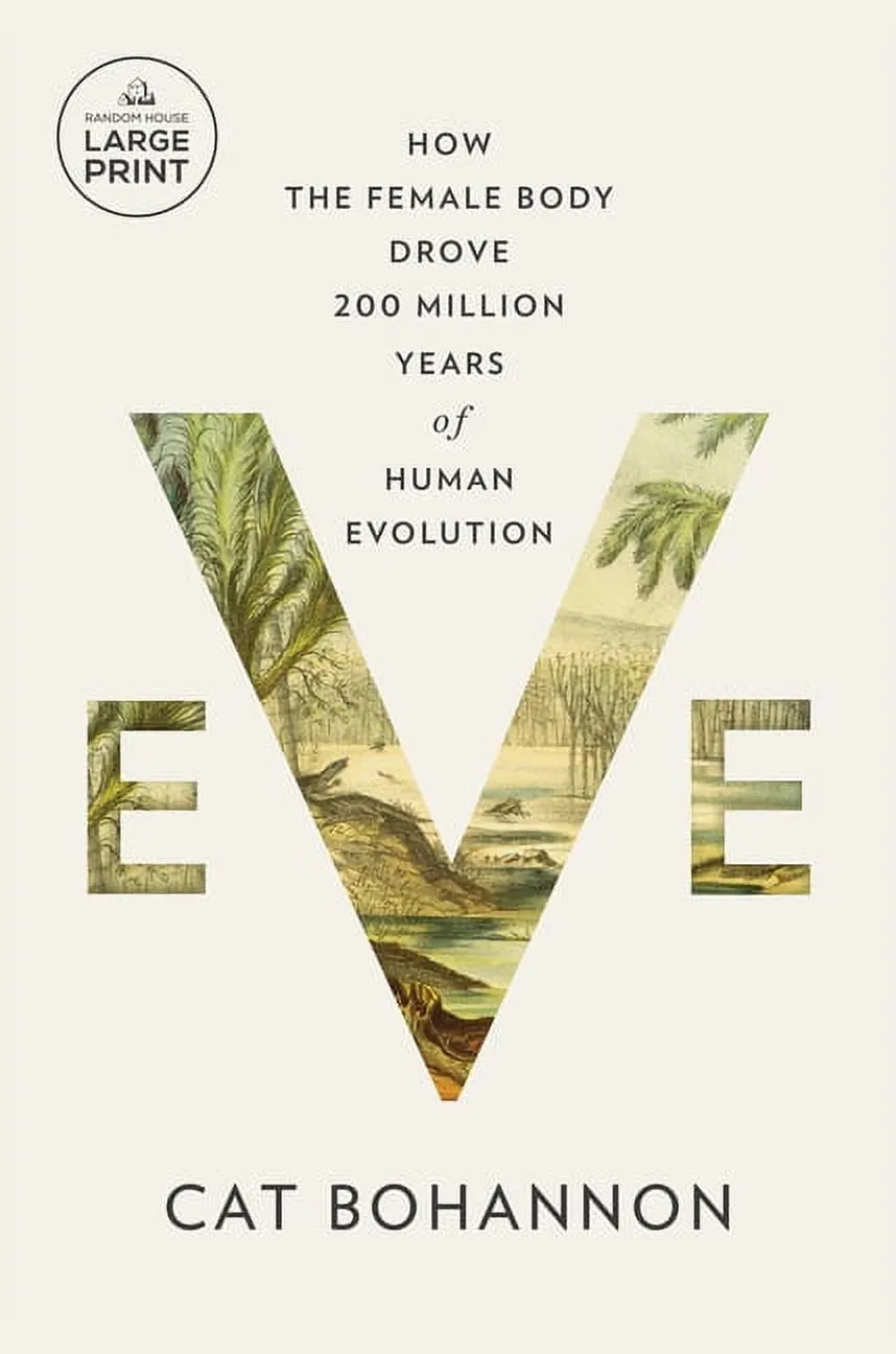 Eve: How the Female Body Drove 200 Million Years of Human Evolution