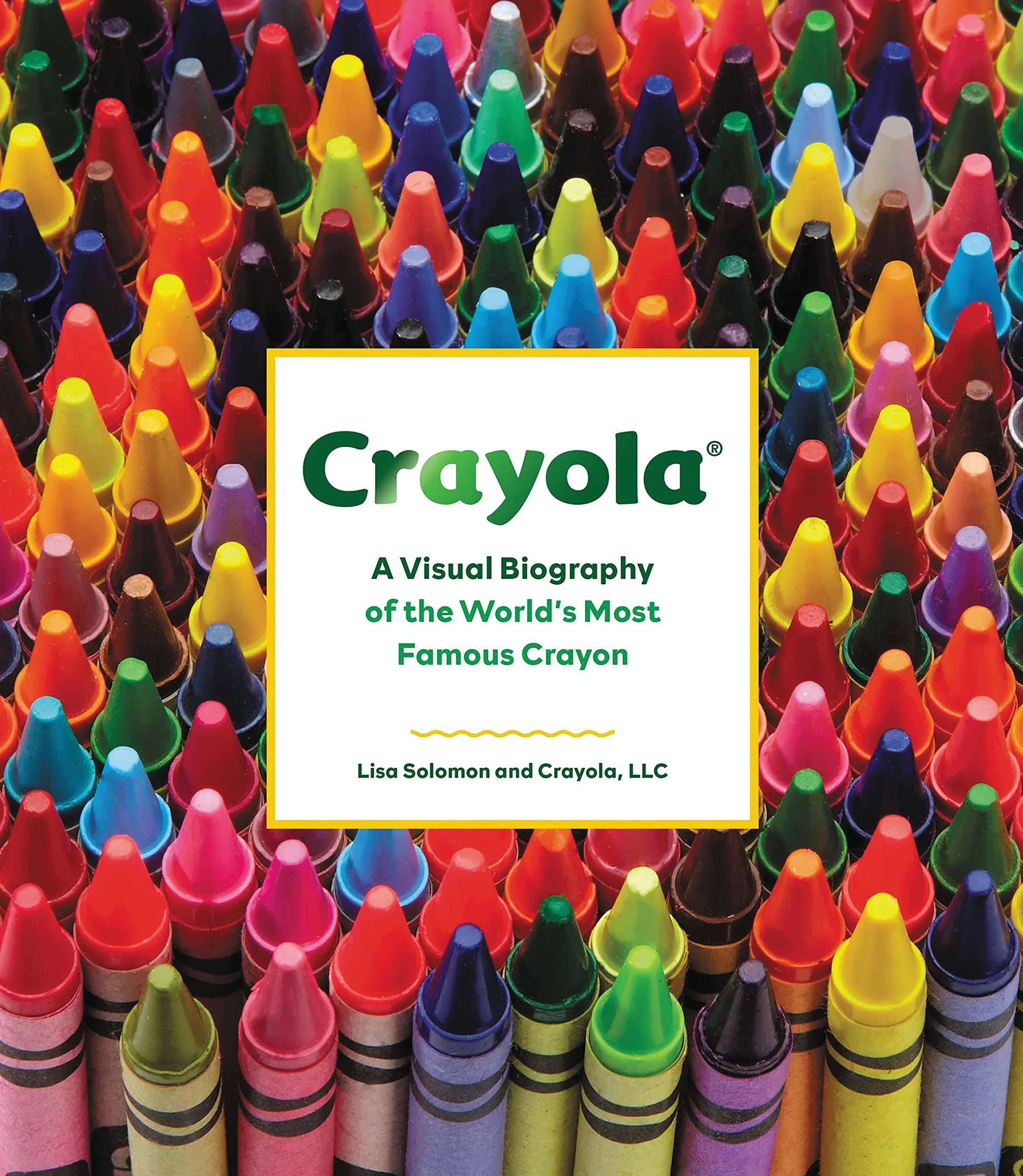 Crayola: A Visual Biography of the World's Most Famous Crayon [Book]