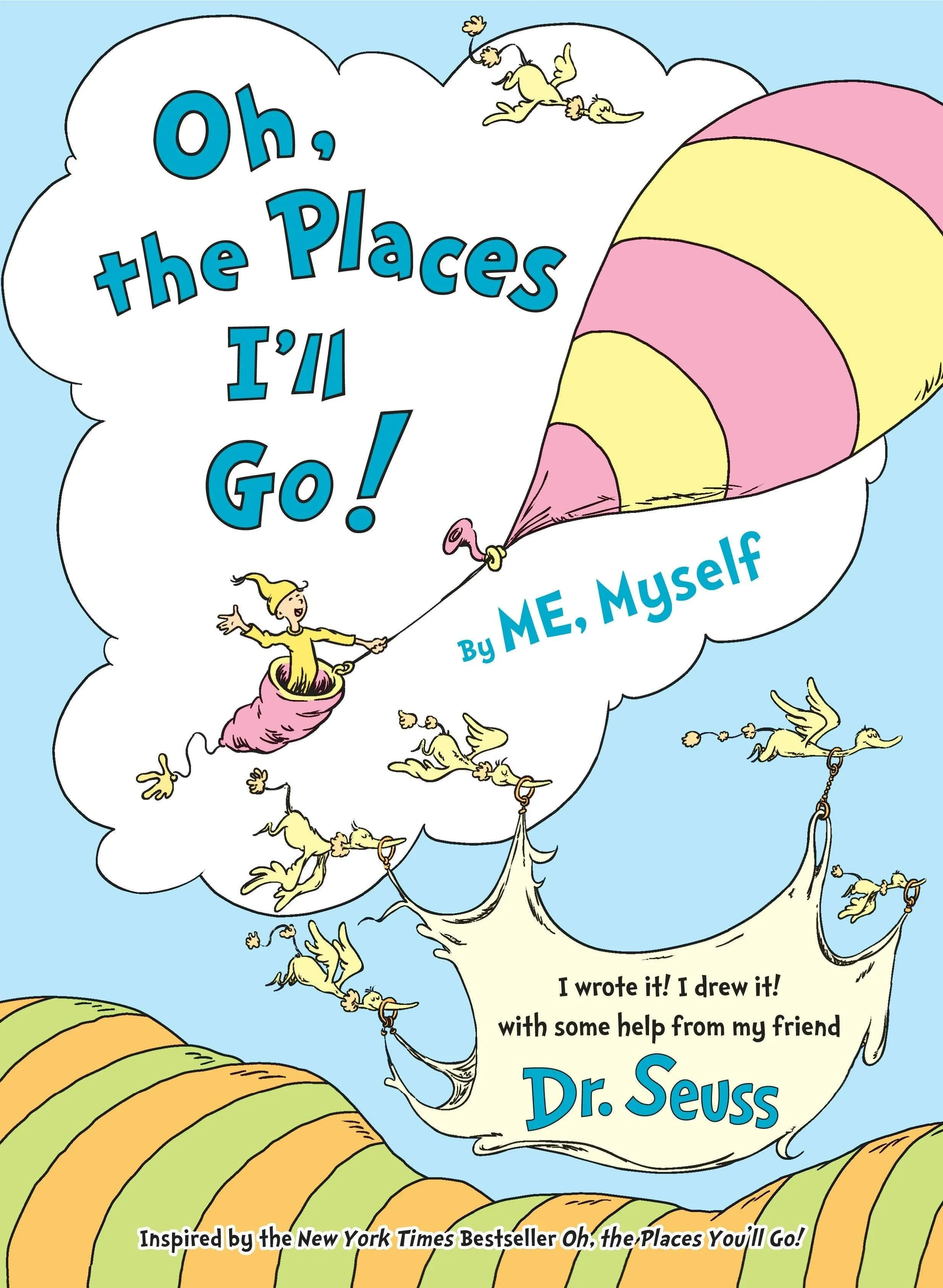 Oh, the Places I'll Go! By ME, Myself [Book]