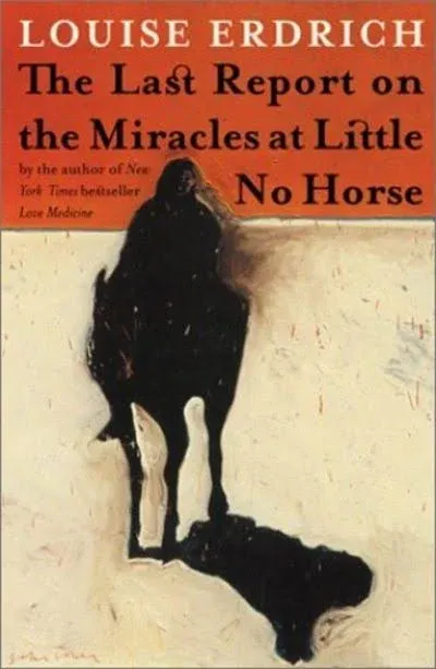 The Last Report on the Miracles at Little No Horse: A Novel