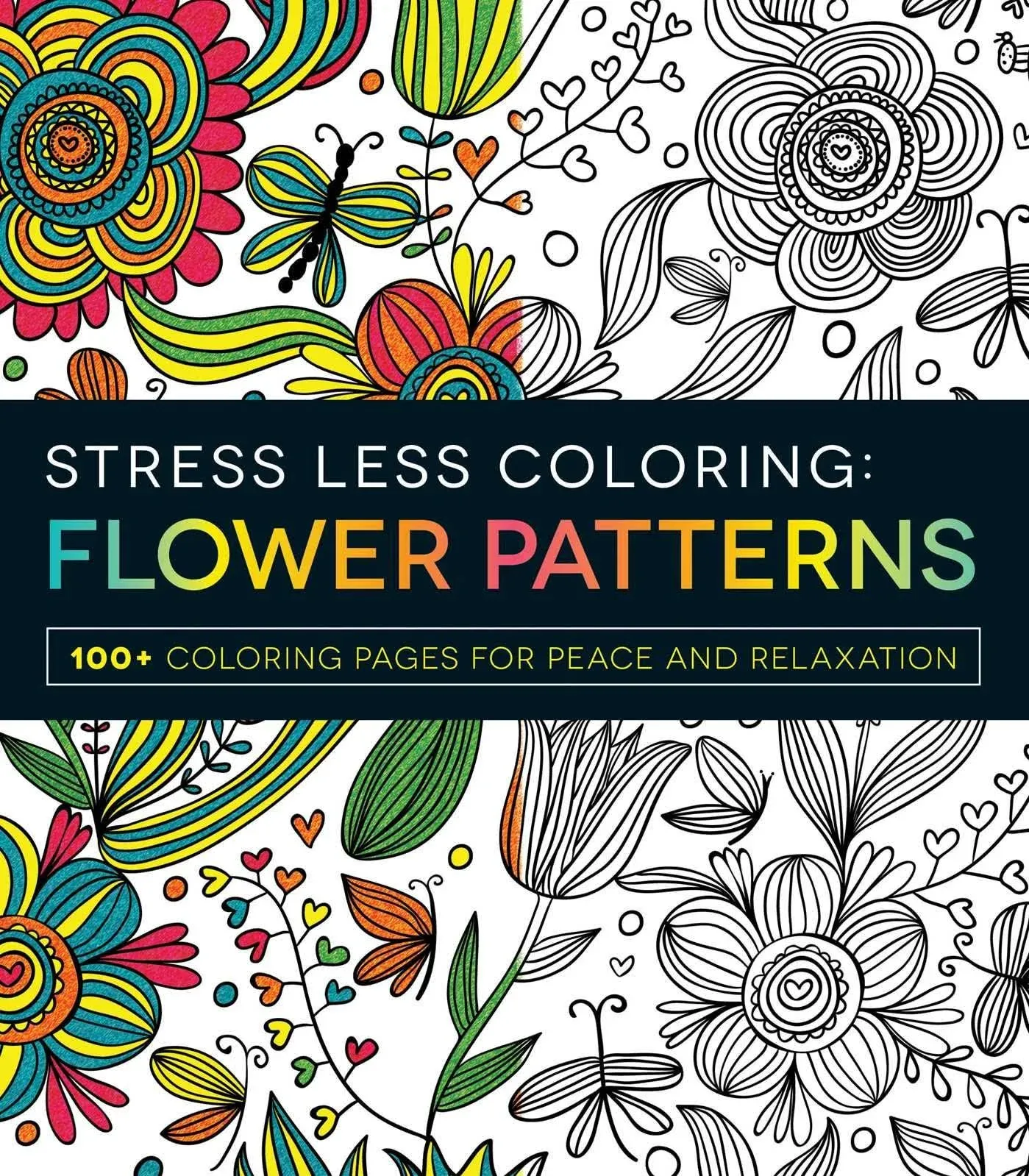 Stress Less Coloring - Flower Patterns: 100+ Coloring Pages for Peace and ...