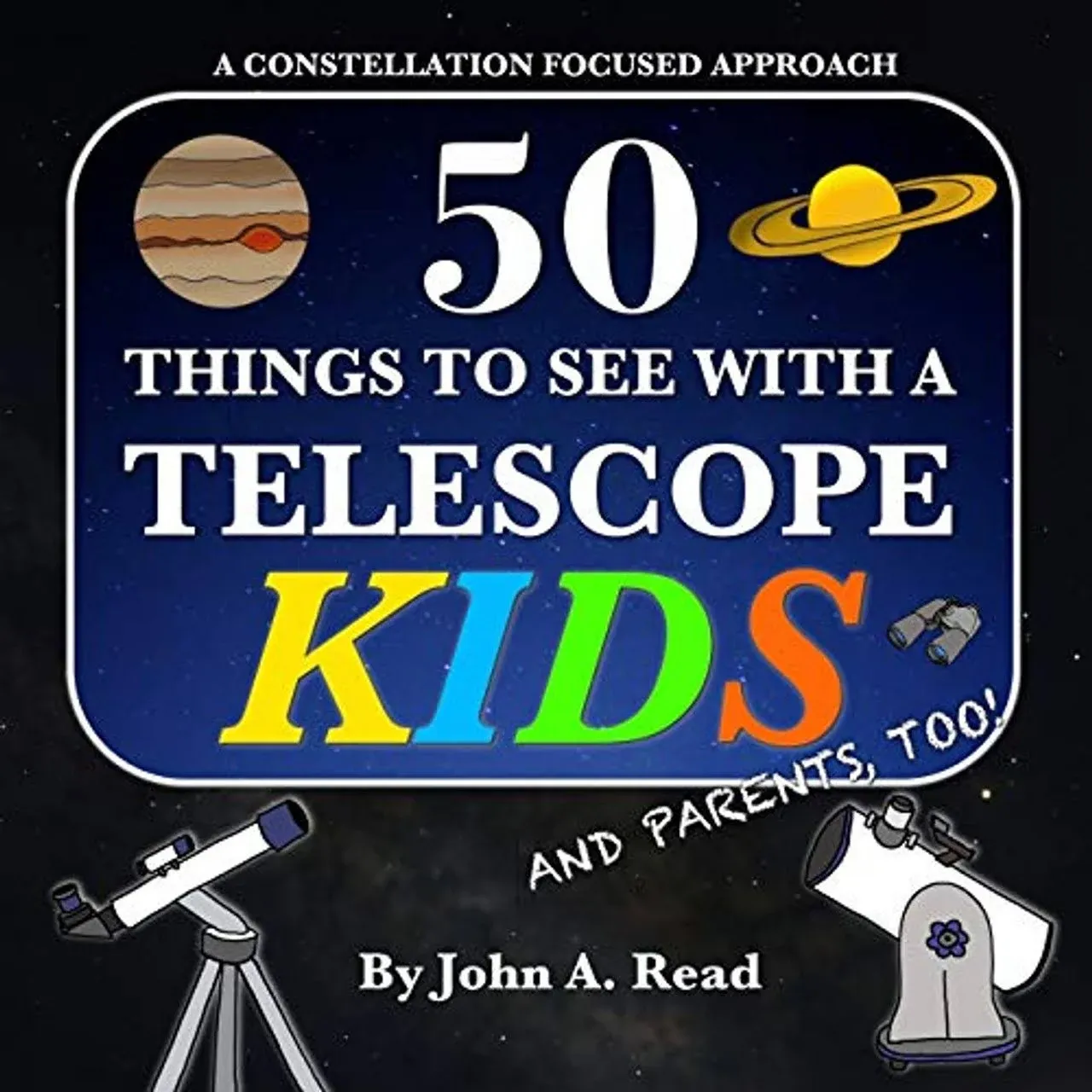 50 Things To See With A Telescope - Kids: A Constellation Focused Approach