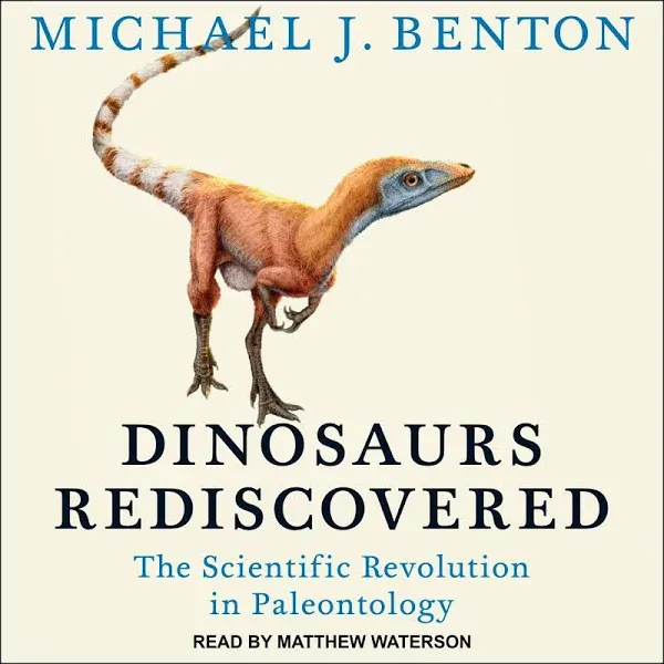 Dinosaurs Rediscovered: The Scientific Revolution in Paleontology [Book]