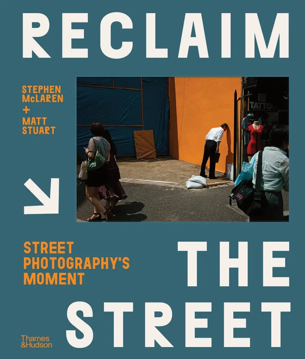 Reclaim the Street: Street Photography's Moment [Book]