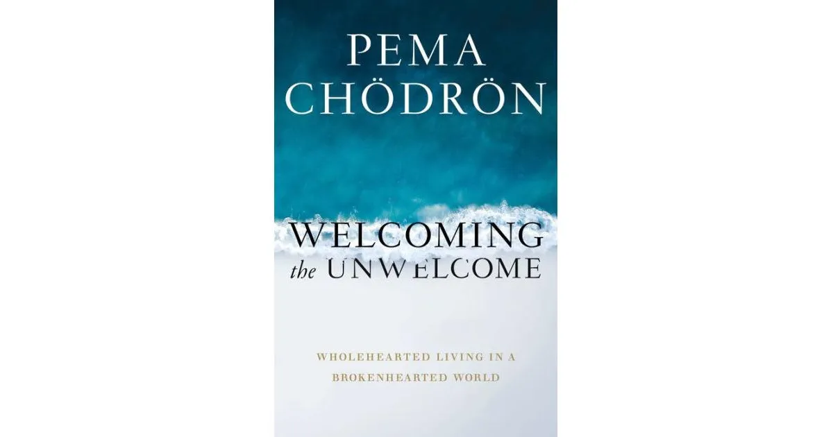 Welcoming the Unwelcome: Wholehearted Living in a Brokenhearted World