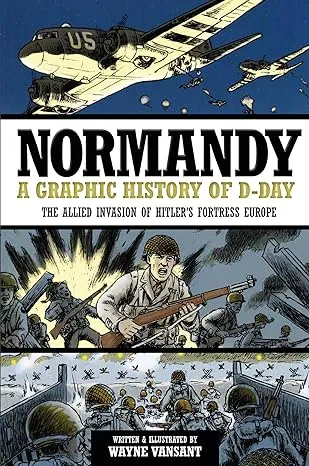 Normandy: A Graphic History of D-Day, The Allied Invasion of Hitler's Fortress Europe (Zenith Graphic Histories)Normandy: A Graphic History of D-Day, The Allied Invasio…