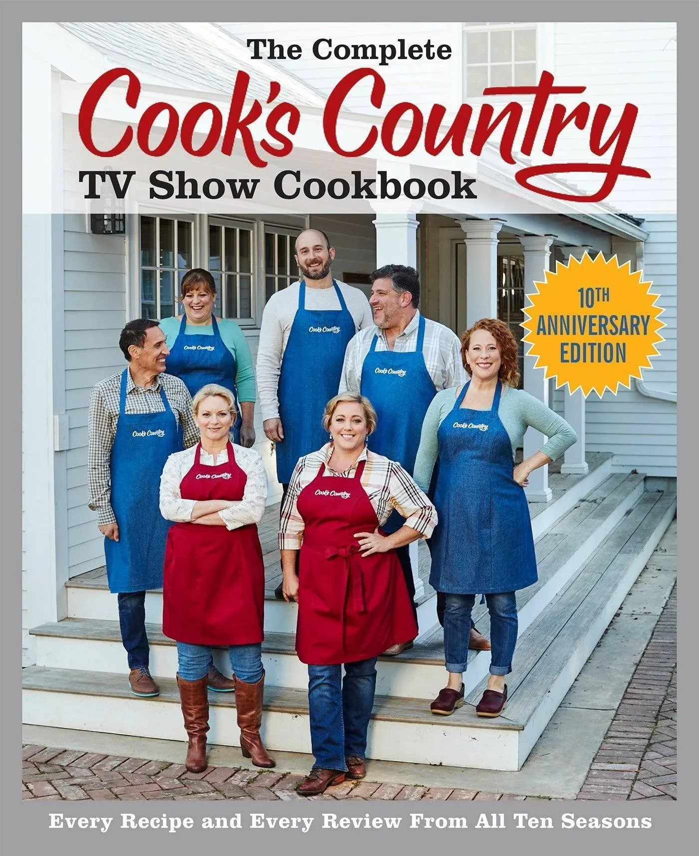 The Complete Cook's Country TV Show Cookbook 10th Anniversary Edition: Every ...