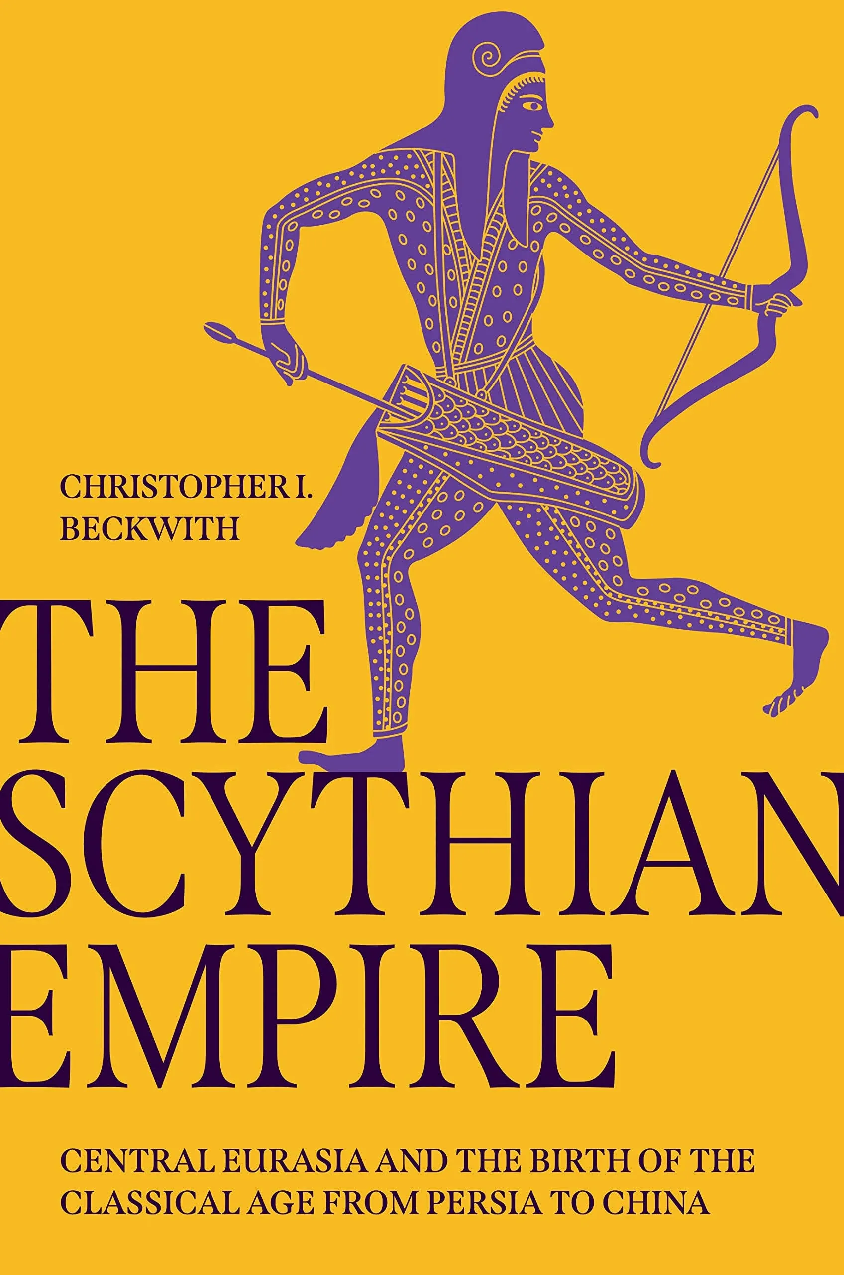 The Scythian Empire: Central Eurasia and the Birth of the Classical Age from ...