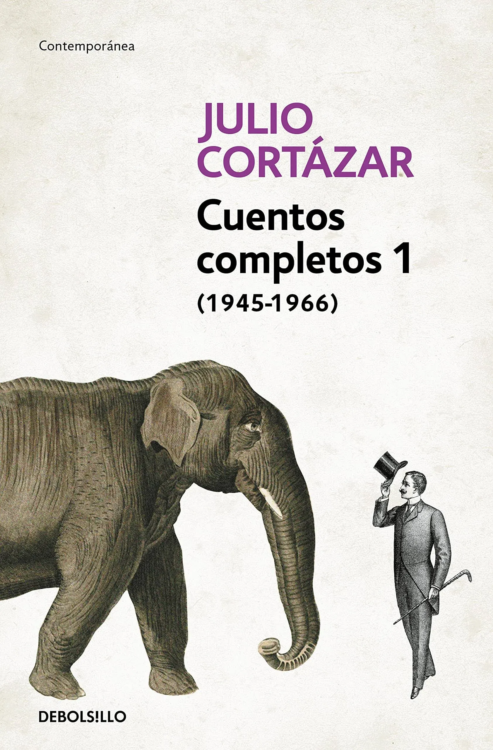 Cuentos Completos 1 (1945-1966). Julio Cortázar / Complete Short Stories, Book 1 , (1945-1966) Julio Cortazar (Spanish Edition)