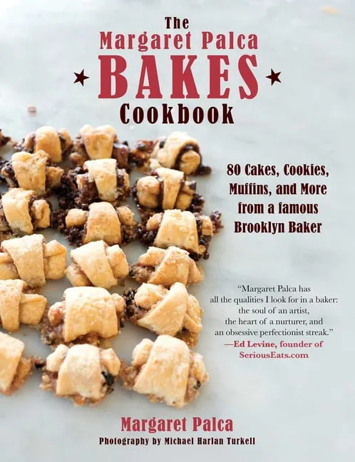 The Margaret Palca Bakes Cookbook: 80 Cakes, Cookies, Muffins, and More from a ...