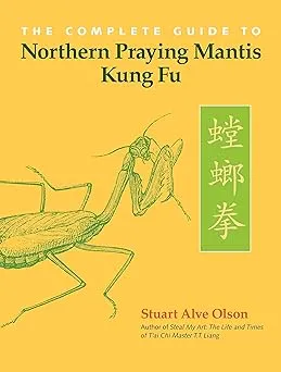 The Complete Guide to Northern Praying Mantis Kung Fu