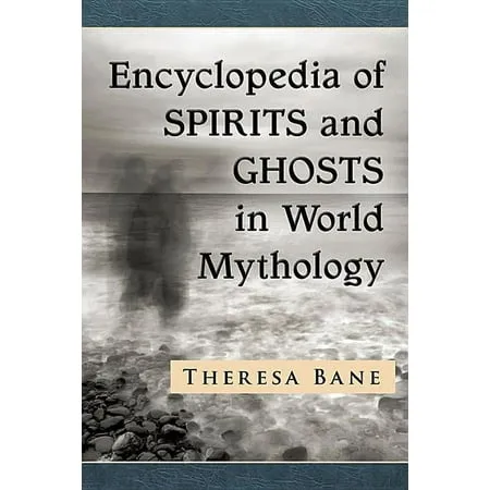 McFarland Myth and Legend Encyclopedias: Encyclopedia of Spirits and Ghosts in World Mythology (Paperback)