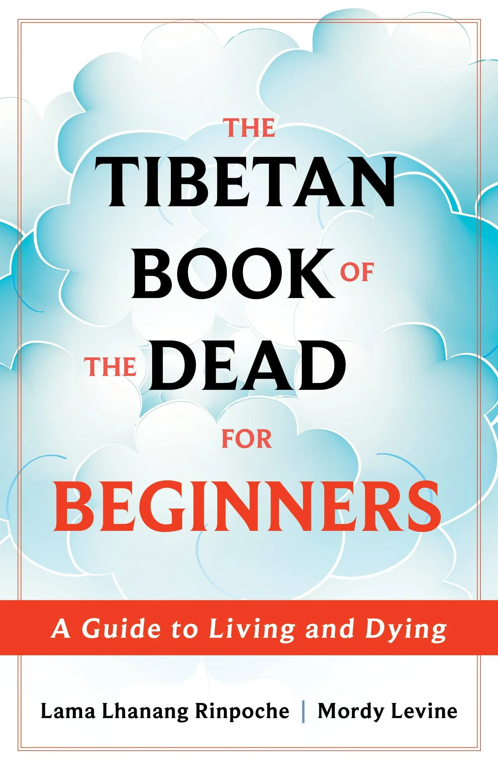 The Tibetan Book of the Dead for Beginners: A Guide to Living and Dying [Book]