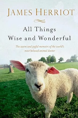 All Things Wise and Wonderful: The Warm and Joyful Memoirs of the World's Most ...