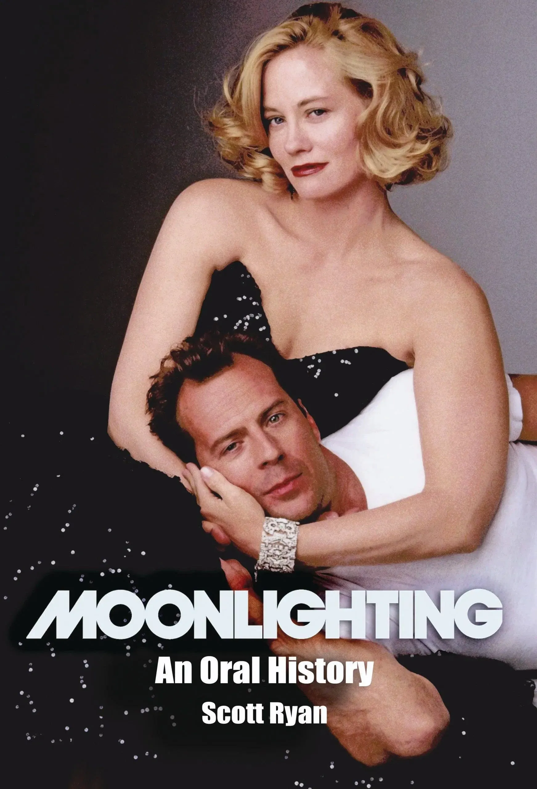 Moonlighting: An Oral History by Scott Ryan (Paperback/Sig<wbr/>ned/New) Bruce Willis