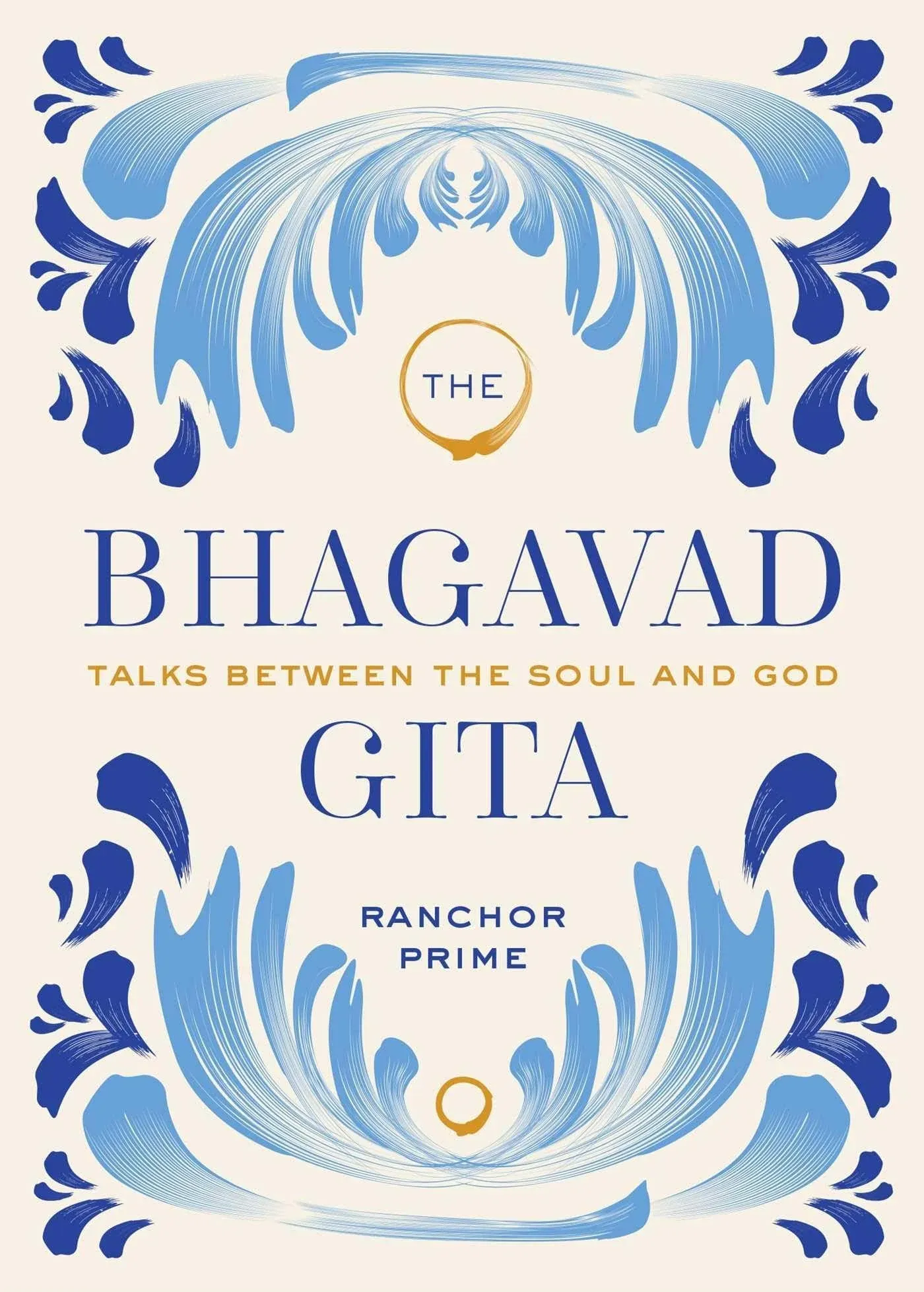 The Bhagavad Gita: Talks Between the Soul and God